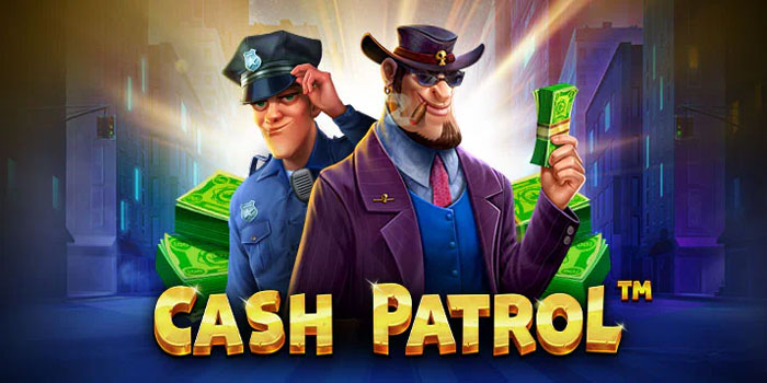 Bermain Slot Cash Patrol dan Raih Jackpot